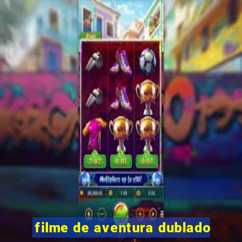 filme de aventura dublado